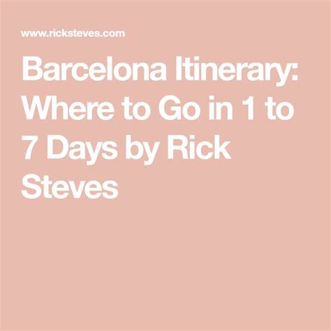 barcelona rick steves|Barcelona Itinerary: Where to Go in 1 to 7 Days by Rick Steves.